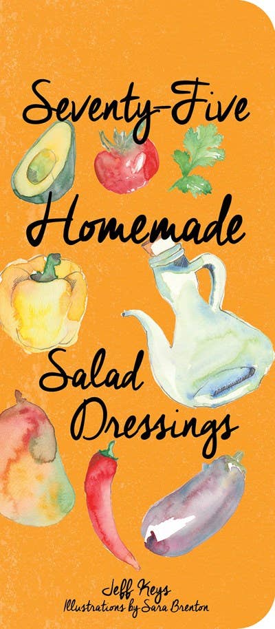 seventy-five homemade salad dressings